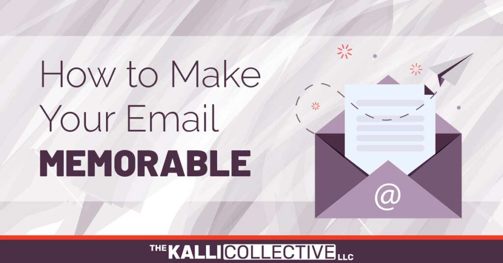 a still for 'How To Make Your Email Memorable' from Kalli Collective LLC blog