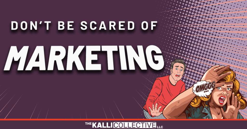 a still for 'Don't Be Scared of Marketing' from Kalli Collective LLC blog