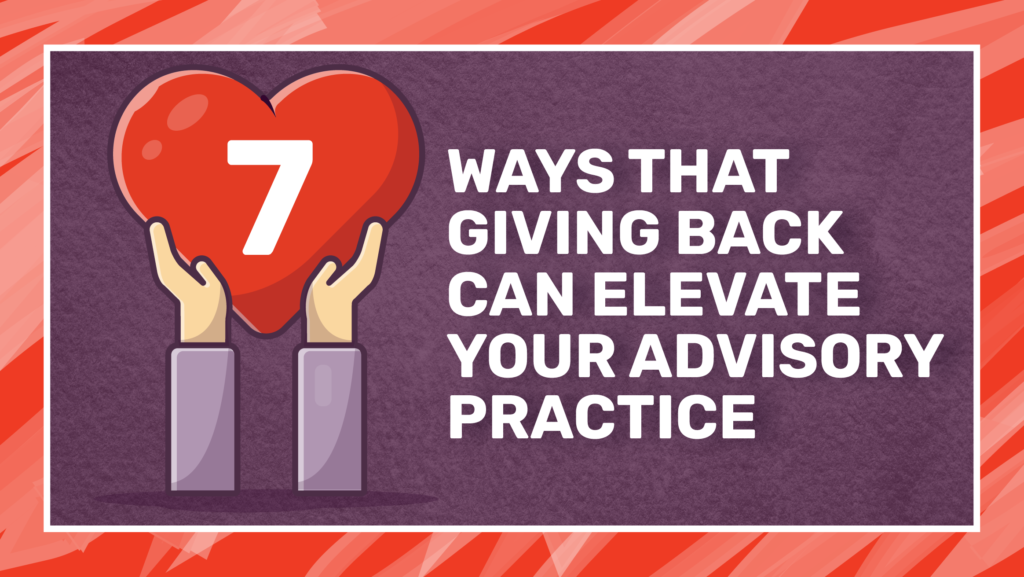 Savvy Advisor Marketing '7 Ways that Giving Back Can Elevate Your Advisor Practice' still