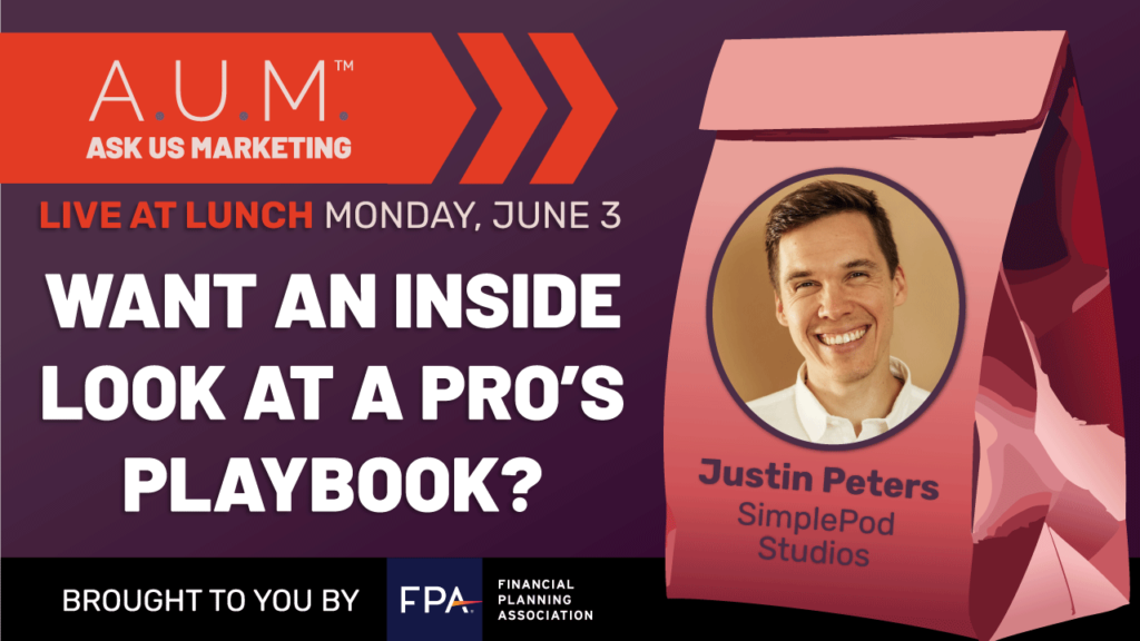 Savvy Advisor Marketing Ask Us Marketing (A.U.M.) Live at Lunch with Host Kalli Fedusenko 'Want an Inside Look at a Pro's Playbook?' featuring Justin Peters with SimplePod Studios still