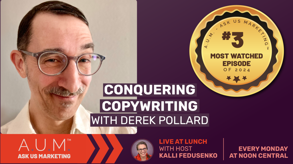 Savvy Advisor Marketing Live at Lunch Ask Us Marketing (A.U.M.) with Host Kalli Fedusenko 'Conquering Copywriting with Derek Pollard' still