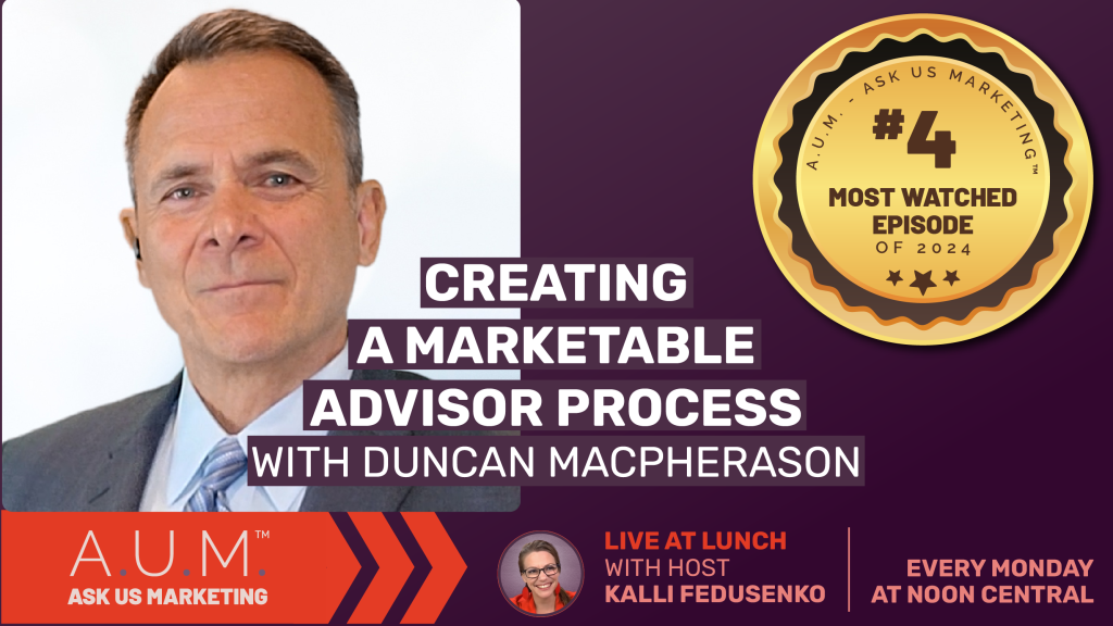 Savvy Advisor Marketing Live at Lunch Ask Us Marketing (A.U.M.) with Host Kalli Fedusenko 'Creating A Marketable Advisor Process with Duncan Macpherson' still