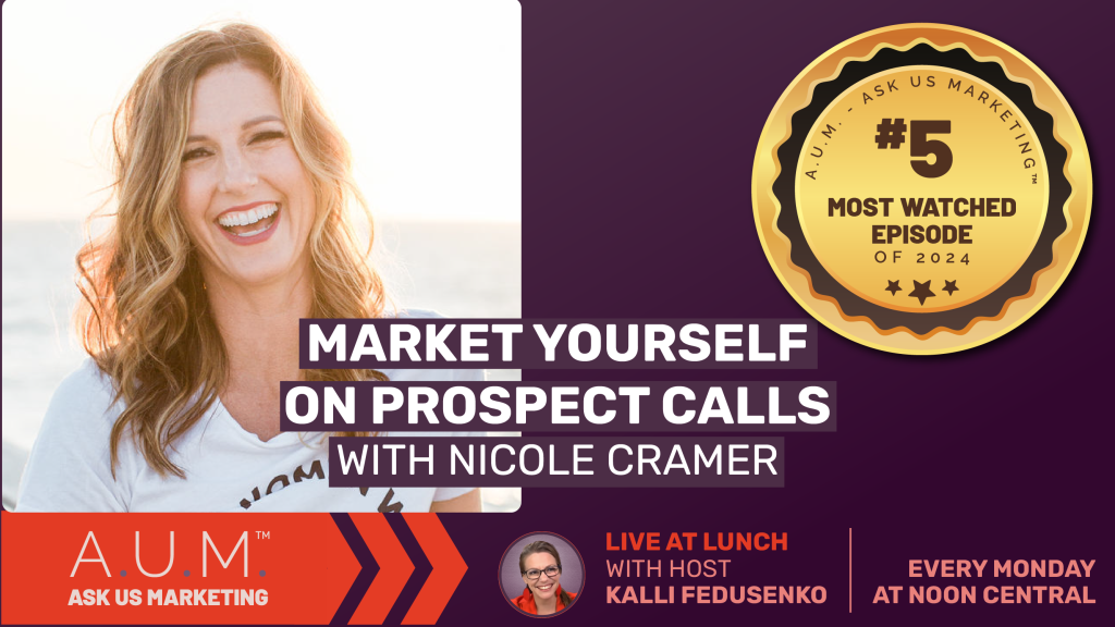Savvy Advisor Marketing Live at Lunch Ask Us Marketing (A.U.M.) with Host Kalli Fedusenko 'Marketing Yourself on Prospect Calls with Nicole Cramer' still