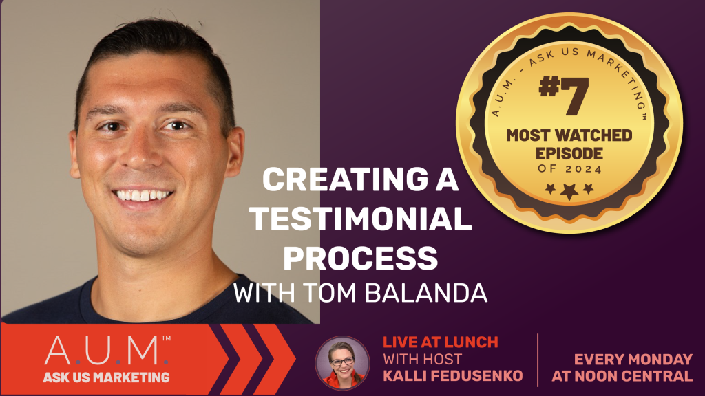 Savvy Advisor Marketing Live at Lunch Ask Us Marketing (A.U.M.) with Host Kalli Fedusenko 'Creating A Testimonial Process with Tom Balanda' still