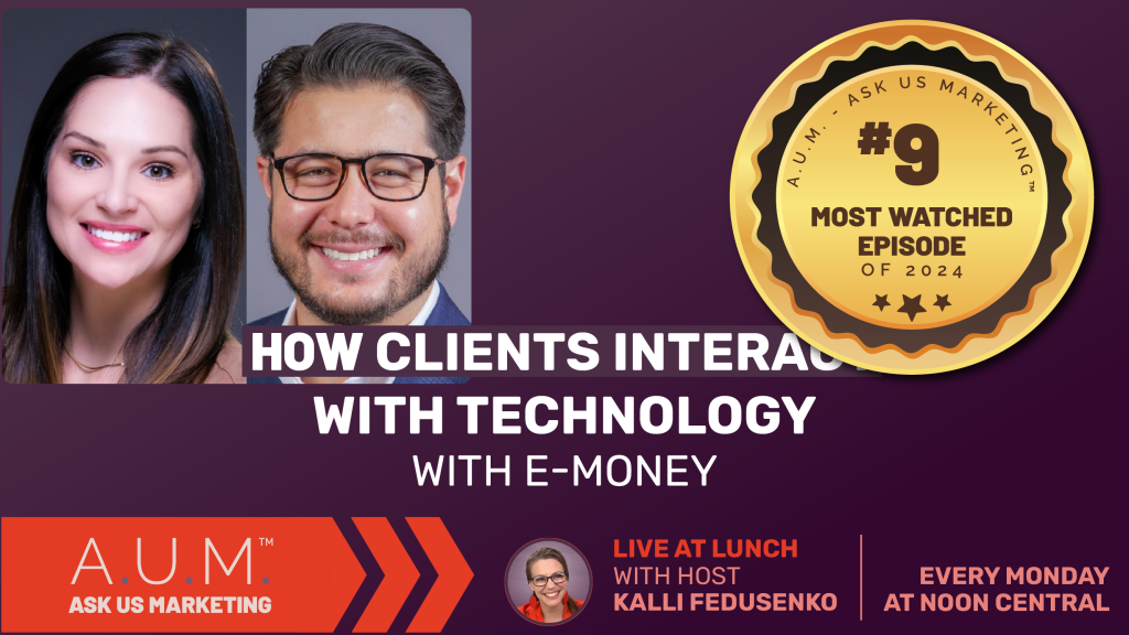 Savvy Advisor Marketing Live at Lunch Ask Us Marketing (A.U.M.) with Host Kalli Fedusenko 'How Clients Interact With Technology with E-Money' still