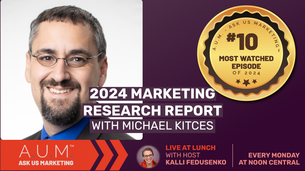 Savvy Advisor Marketing Live at Lunch Ask Us Marketing (A.U.M.) with Host Kalli Fedusenko '2024 Marketing Research Report with Michael Kitces' still