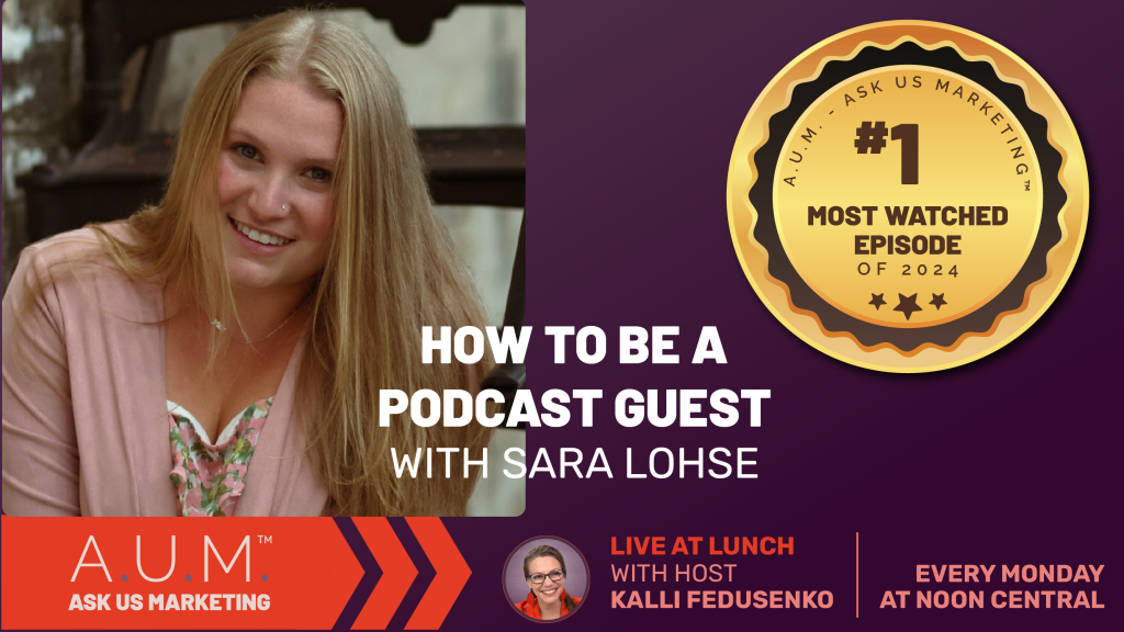 Savvy Advisor Marketing Live at Lunch Ask Us Marketing (A.U.M.) with Host Kalli Fedusenko 'How to be a Podcast Guest with Sarah Lohse' still